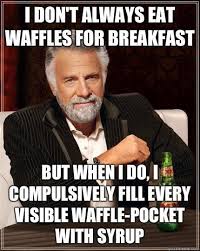 Wednesday meme with the most interesting man in the world eating waffles