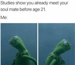 Wednesday meme about meeting your soulmate with pics of Kermit looking around