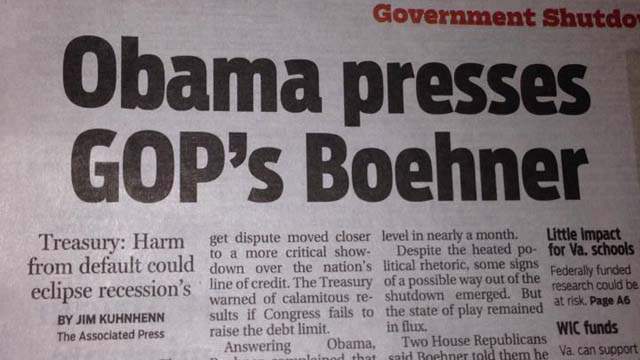 newspaper headline fails - Government Shutdo Obama presses Gop's Boehner Treasury Harm from default could eclipse recession's By Jim Kuhnhenn The Associated Press get dispute moved closer level in nearly a month. Little Impact to a more critical show. Des