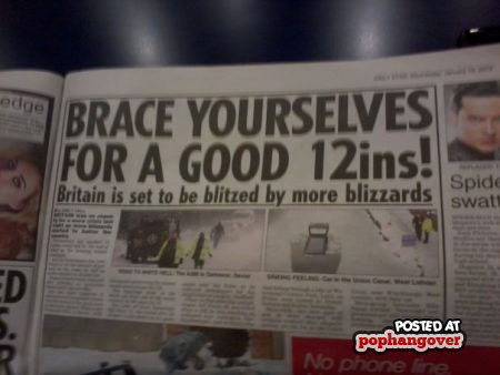 newspaper - edge Brace Yourselves For A Good 12ins! Britain is set to be blitzed by more blizzards Spide swati A Posted At pophangover No phone fre