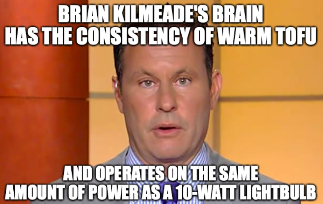 facial expression - Brian Kilmeade'S Brain Has The Consistency Of Warm Tofu And Operates On The Same Amount Of Power As A 10Watt Lightbulb