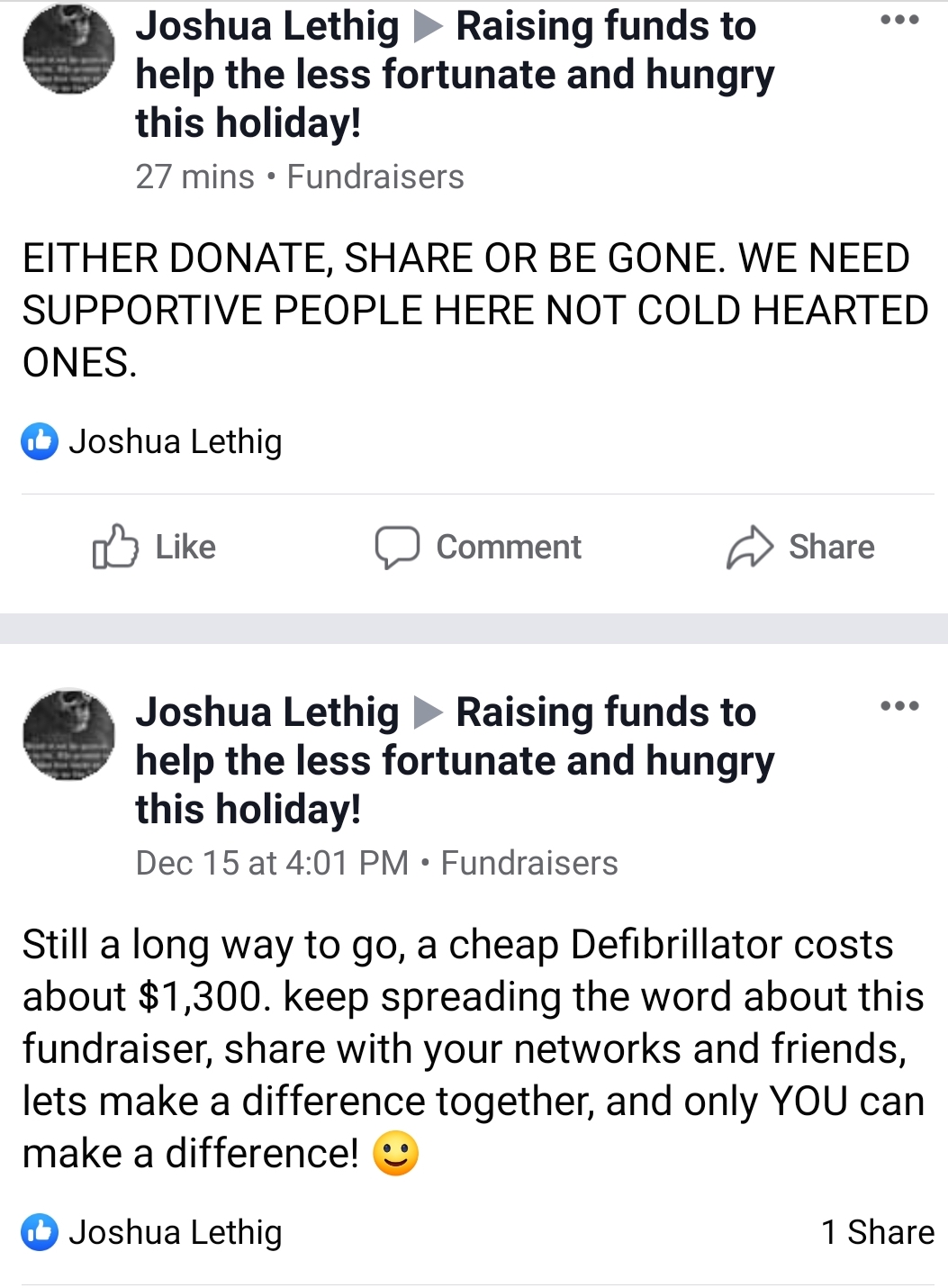 document - Joshua Lethig Raising funds to help the less fortunate and hungry this holiday! 27 mins. Fundraisers Either Donate, Or Be Gone. We Need Supportive People Here Not Cold Hearted Ones Joshua Lethig Comment Joshua Lethig Raising funds to help the l