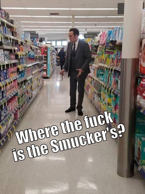 Where the fuck is the Smucker's?