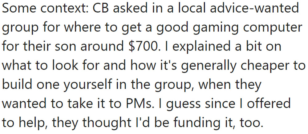 choosing beggars - people i love - Some context Cb asked in a local advicewanted group for where to get a good gaming computer for their son around $700. I explained a bit on what to look for and how it's generally cheaper to build one yourself in the gro