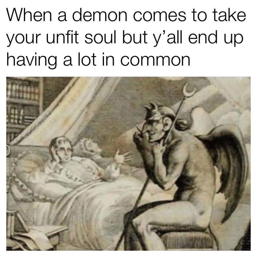 demon comes to take your unfit soul - When a demon comes to take your unfit soul but y'all end up having a lot in common Olun