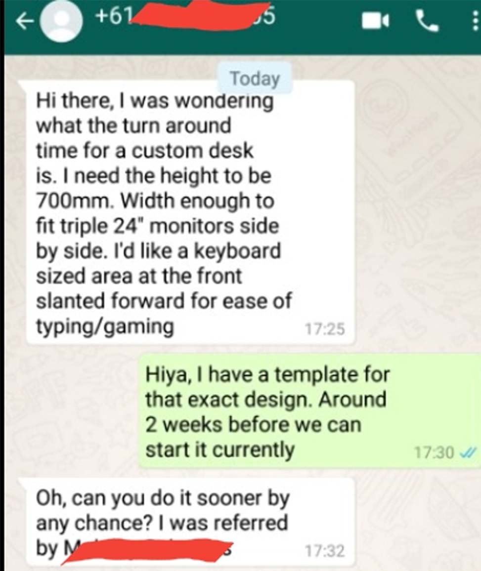 choosing beggars - web page - 61 Today Hi there, I was wondering what the turn around time for a custom desk is. I need the height to be 700mm. Width enough to fit triple 24" monitors side by side. I'd a keyboard sized area at the front slanted forward fo