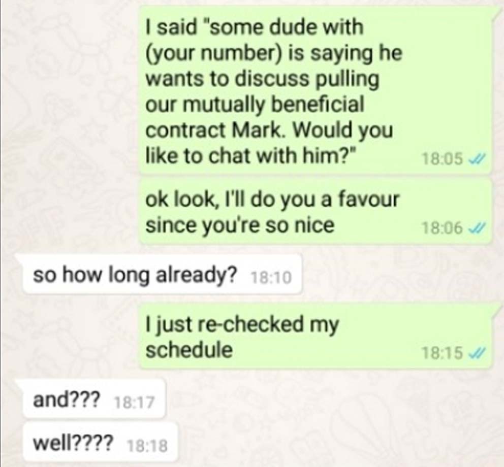 choosing beggars - document - I said "some dude with your number is saying he wants to discuss pulling our mutually beneficial contract Mark. Would you to chat with him?" ok look, I'll do you a favour since you're so nice so how long already? I just reche