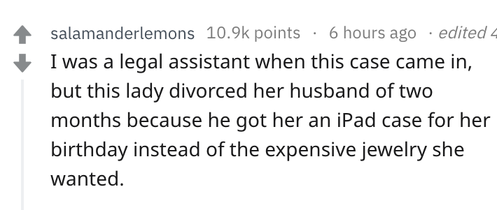prove them wrong quotes - salamanderlemons points 6 hours ago edited 4 I was a legal assistant when this case came in, but this lady divorced her husband of two months because he got her an iPad case for her birthday instead of the expensive jewelry she w