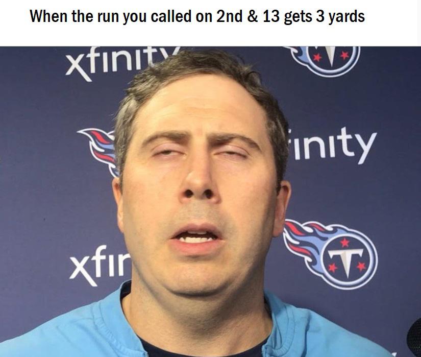 nfl meme - photo caption - When the run you called on 2nd & 13 gets 3 yards xfinity inity Xfir