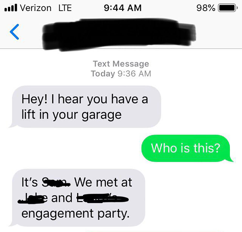 communication - Il Verizon Lte 98% Text Message Today Hey! I hear you have a lift in your garage Who is this? It's So We met at Joe and t he engagement party.