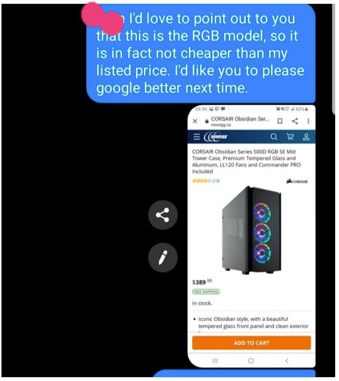 multimedia - I'd love to point out to you that this is the Rgb model, so it is in fact not cheaper than my listed price. I'd you to please google better next time. 460% Bd X Corsair Obsidian Ser... 0 newegg ca E nowego Q R 8 Corsair Obsidian Series 500D R