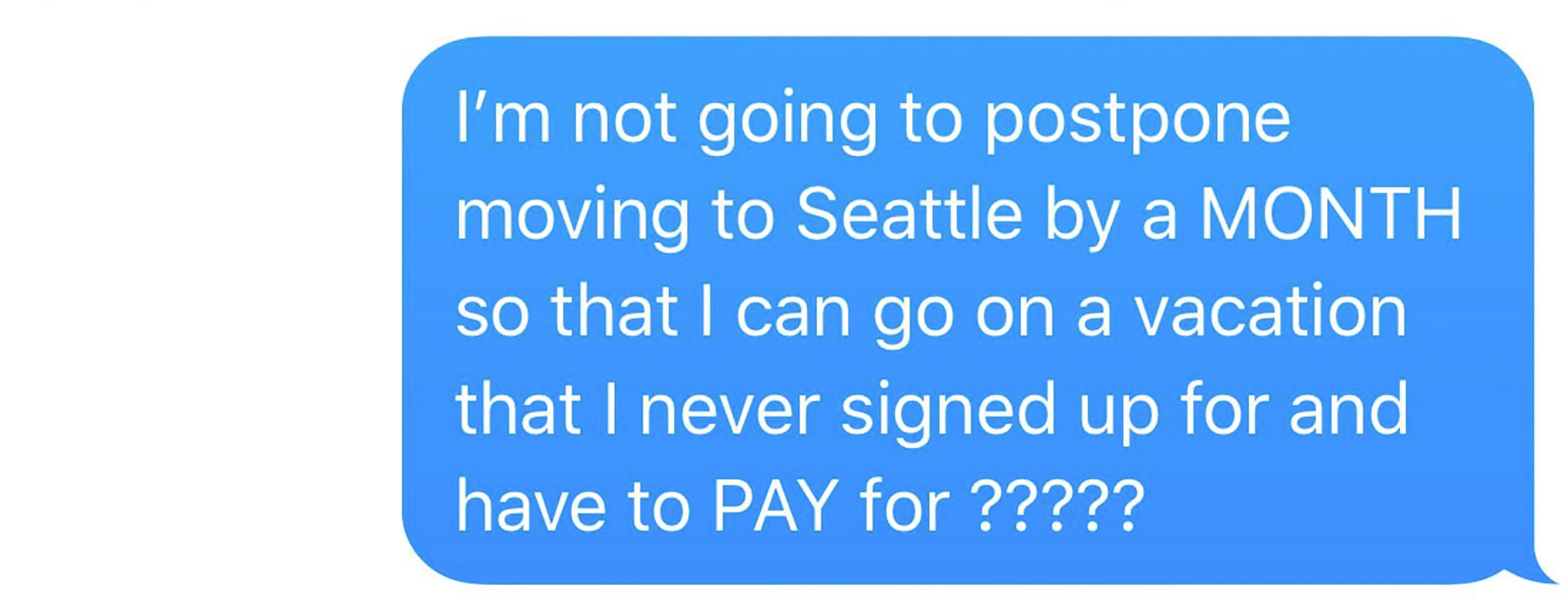adblocker - I'm not going to postpone moving to Seattle by a Month so that I can go on a vacation that I never signed up for and have to Pay for ?????