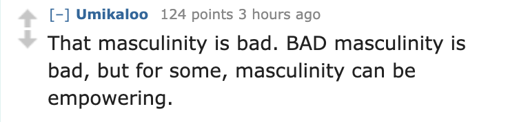 trust no one quotes - Umikaloo 124 points 3 hours ago That masculinity is bad. Bad masculinity is bad, but for some, masculinity can be empowering.