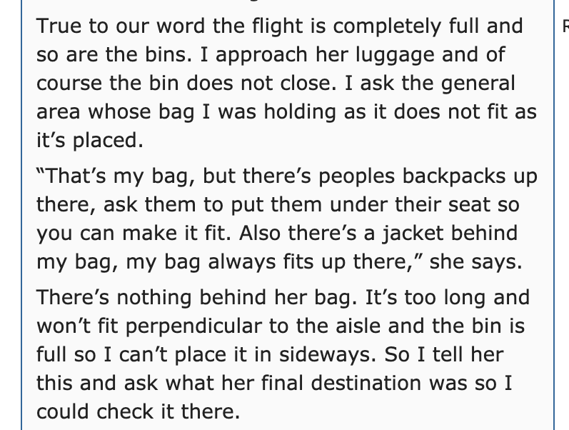 True to our word the flight is completely full and so are the bins. I approach her luggage and of course the bin does not close. I ask the general area whose bag I was holding as it does not fit as it's placed. "That's my bag, but there's peoples backpack