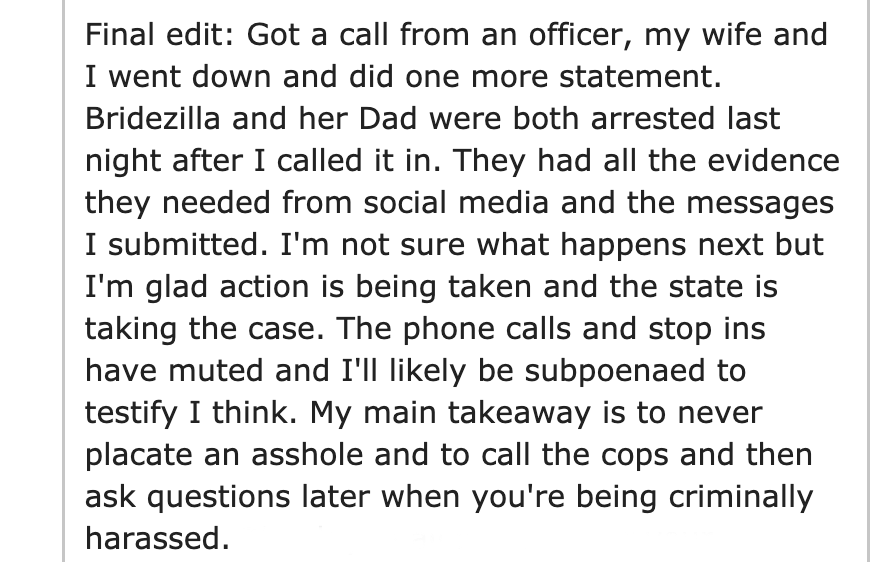 Instapoetry - Final edit Got a call from an officer, my wife and I went down and did one more statement. Bridezilla and her Dad were both arrested last night after I called it in. They had all the evidence they needed from social media and the messages I 