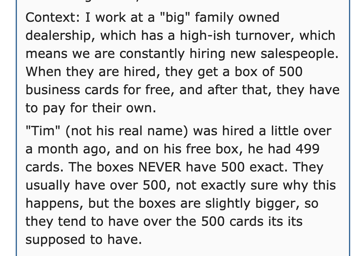 angle - Context I work at a "big" family owned dealership, which has a highish turnover, which means we are constantly hiring new salespeople. When they are hired, they get a box of 500 business cards for free, and after that, they have to pay for their o