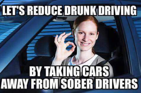 gun control meme - Let'S Reduce Drunk Driving By Taking Cars Away From Sober Drivers