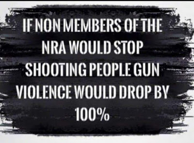 pro gun slogans - Se Non Members Of The Nra Would Stop Shooting People Guns Violence Would Drop By 100%