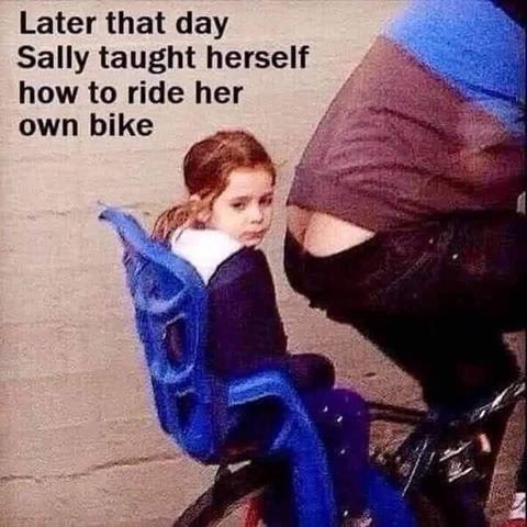 Mind Numbing Depravity - later that day sally taught herself - Later that day Sally taught herself how to ride her own bike