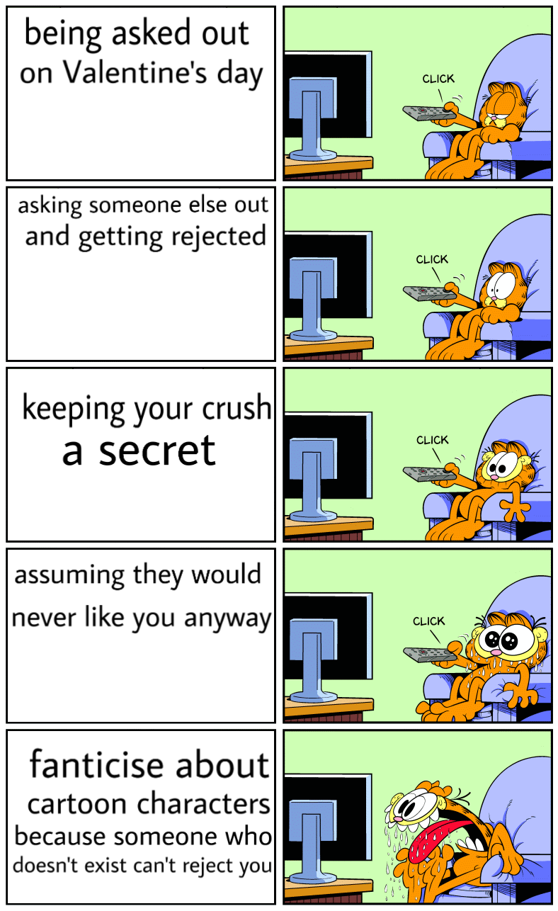 scp 4335 - being asked out on Valentine's day Click asking someone else out and getting rejected Click keeping your crush a secret Click assuming they would never you anyway Click Y fanticise about cartoon characters because someone who doesn't exist can'