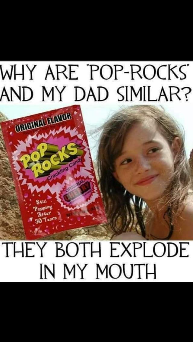 sweet home alabama memes - Why Are 'PopRocks And My Dad Similar? Original Flavor Crackling Candy Original 361 "Popping Alter 30 Year's They Both Explode In My Mouth