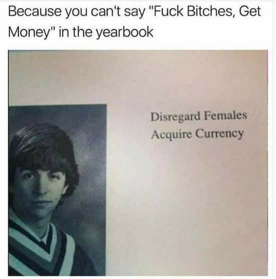 meme A funny and savage meme that says Disregard Females, Acquire Curency