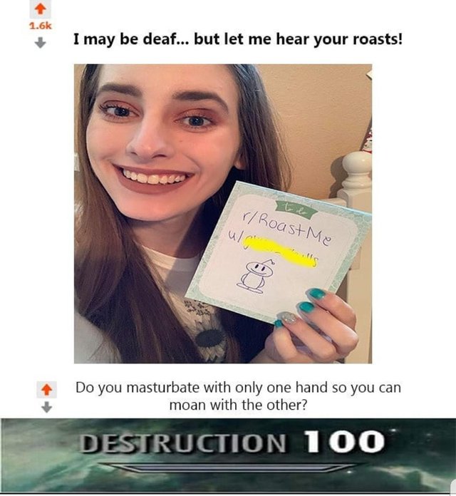 meme A funny yet offensive meme about a deaf girl getting roasted.