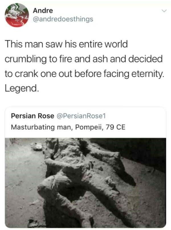 A hilarious meme about the masturbating man from Pompeii with a dirty caption. 