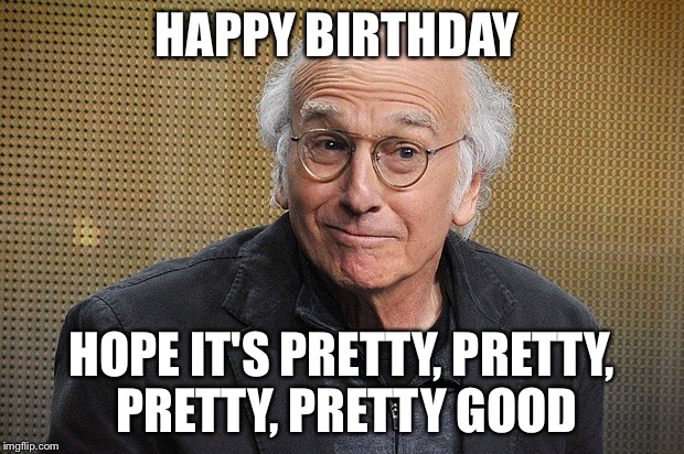silly Happy Birthday meme with David Larry.