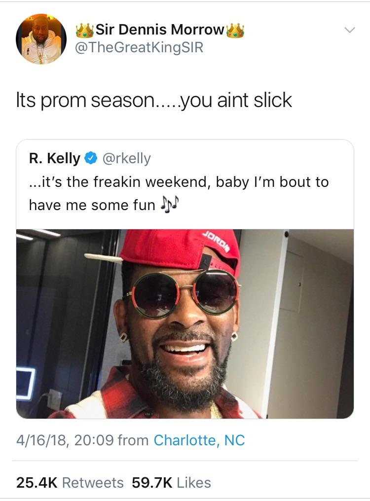 Offensive R. Kelly tweet about him having fun during prom season. 