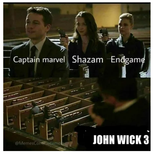 john wick memes - Captain marvel Shazam Endgame John Wick 3