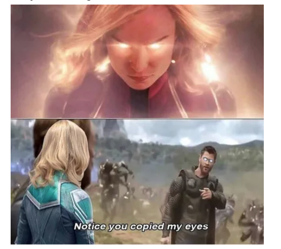 thor y captain marvel meme - Notice you copied my eyes