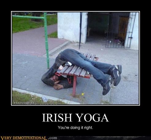 drunk man funny - Irish Yoga You're doing it right. Yery Demotivational .com