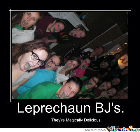 st patricks day meme - Leprechaun Bj's, They're Magically Delicious. memecenter.com MemeCenter