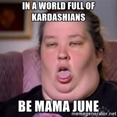 mama june meme about the Kardashians.