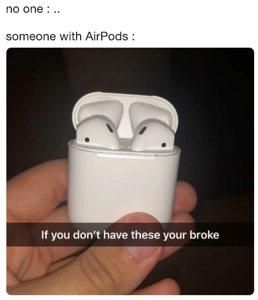 airpod 2 no one meme about being broke