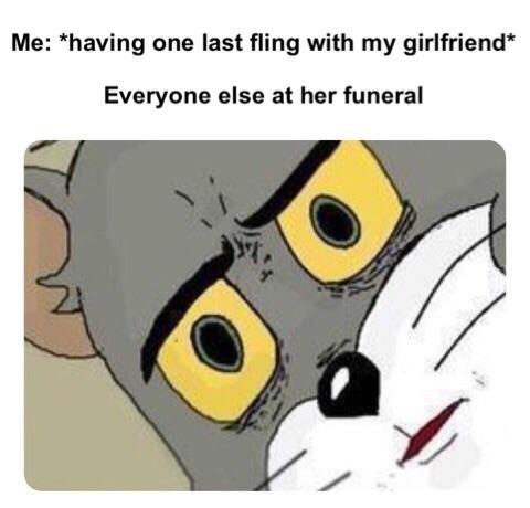 unsettled tom meme format about a funeral