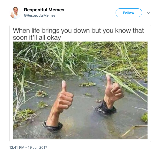 Respectful meme about when life brings you down.