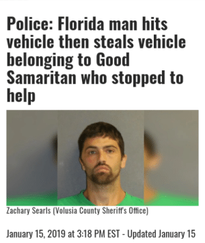 Florida man hits vehicle then steals vehicle belonging to good samaritan who stopped to help