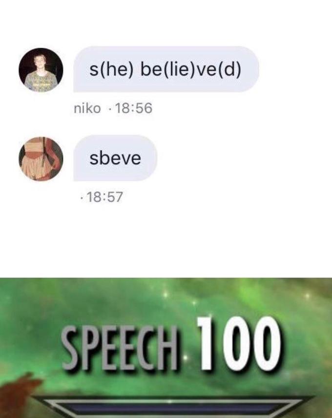 Speech 100 dank meme about sbeve  aka she believed he lied