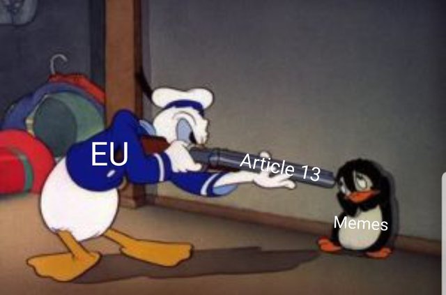 Article 13 meme ban meme - Donald duck pointing a rifle at a penguin with the words EU, Article 13, and Memes on the image. 