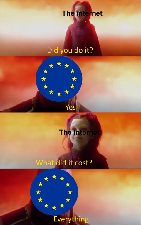 Article 13 meme- Thanos with the EU symbol and with the words Did you do it? Yes. The Internet. What did it cost? Everything.