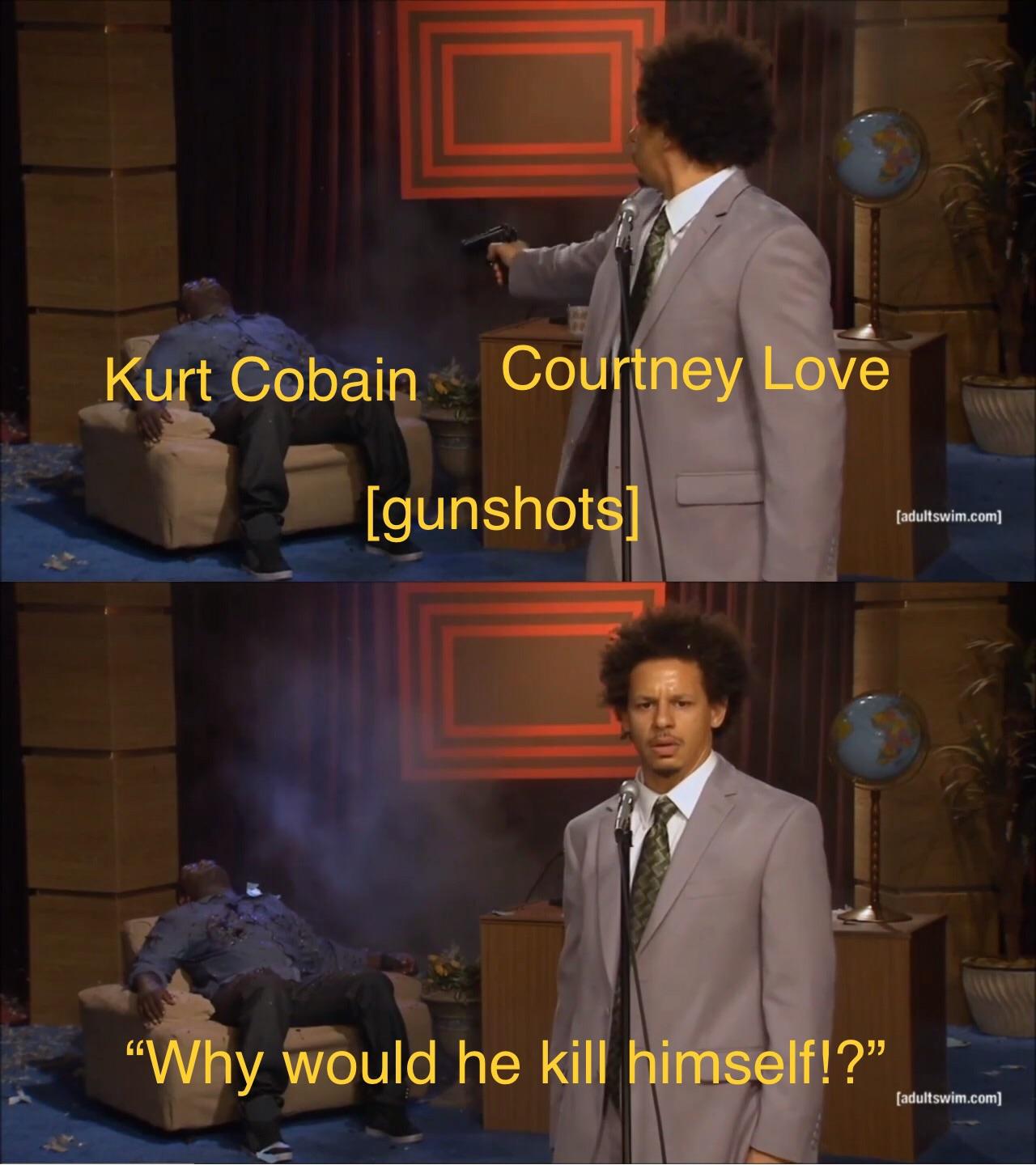 A kurt cobain meme with Eric Andre as Courtney Love shotting him