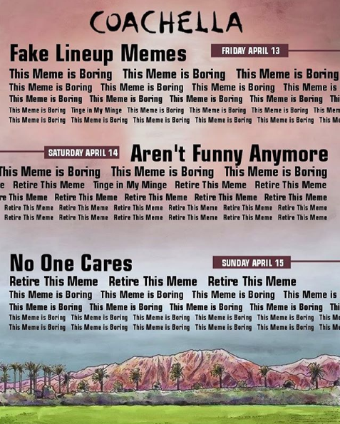 Fake Coachella poster about how fake lineup memes aren't funny anymore.