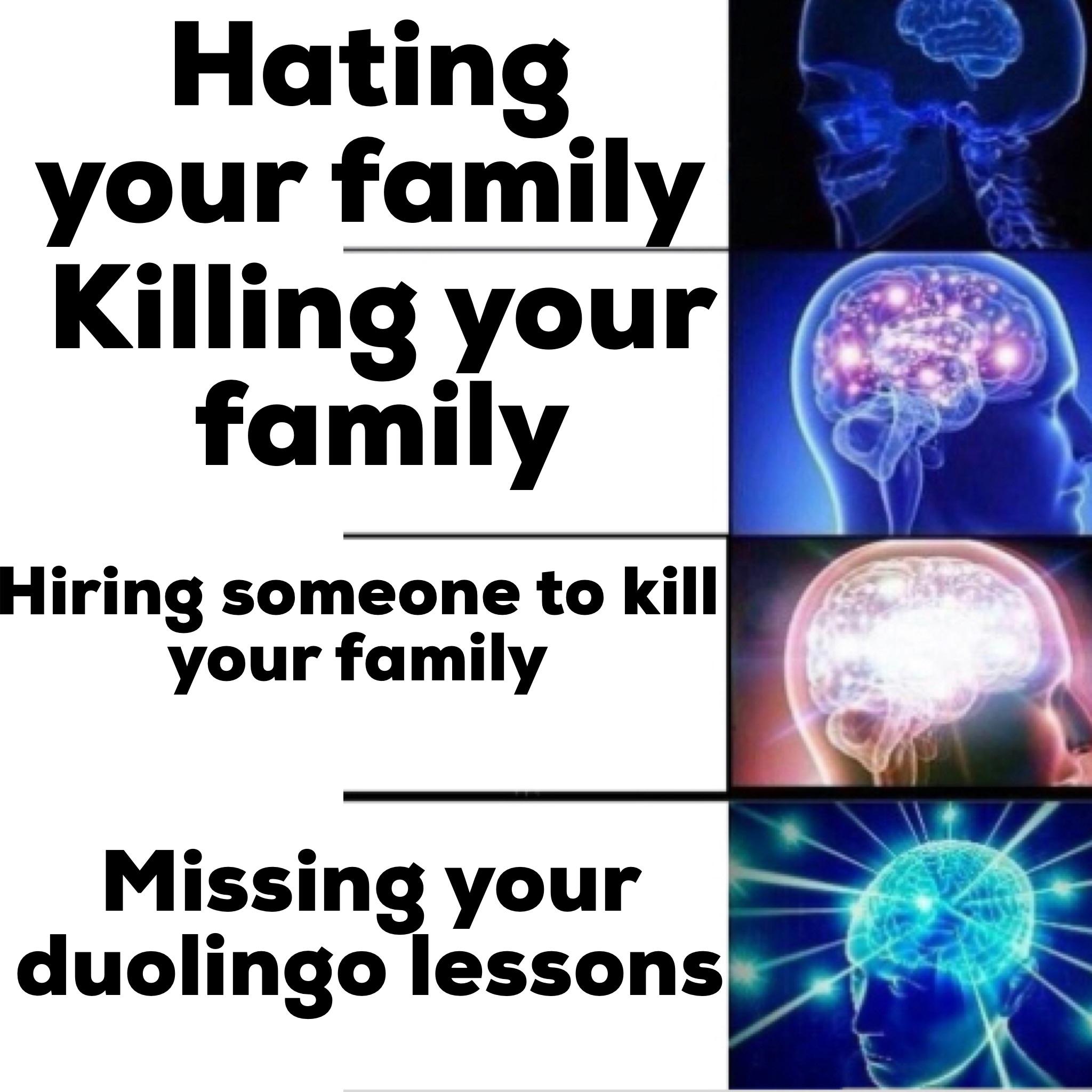 Mind expaning evil duolingo bird meme about killing your family.