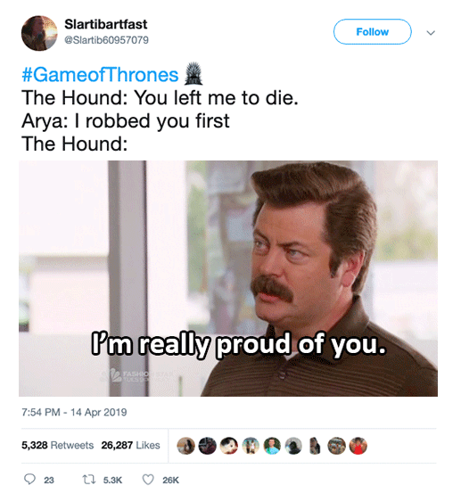 Game of Thrones season 8 meme with a conversation between Arya and the Hound with a Parks and Rec gif.