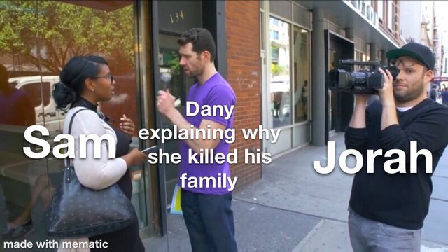 Game of Thrones Season 8 episode 1 meme about Dany explaining why she killed sam's family with jorah looking on.