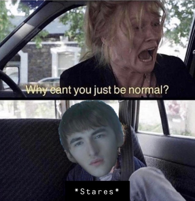 Bran Stark game of thrones season 8 meme - Why can't you just be normal?
