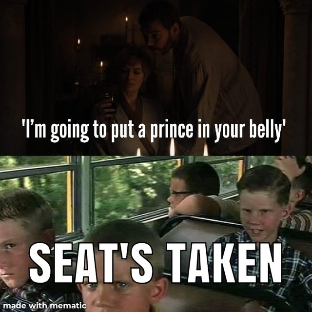 Game of thrones season 8 meme - I'm going to put a prince in your bell. Seat's taken.