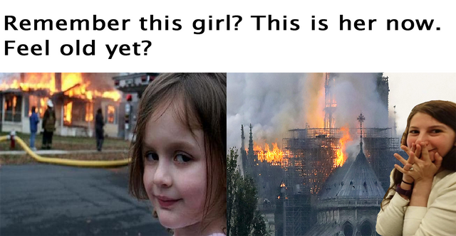 Notre Dame fire meme with caption, Remember this girl? This is her now. Feel old yet.